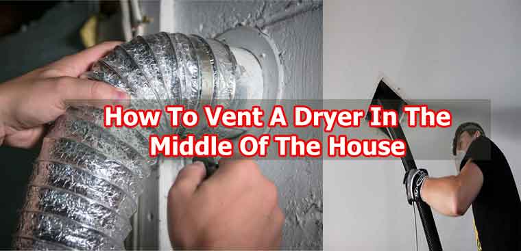 How To Vent A Dryer In The Middle Of The House