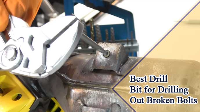 Best Drill Bit for Drilling Out Broken Bolts Reviews in 2023 [Top 5 Picks]