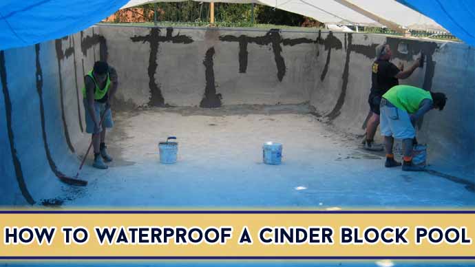How To Waterproof A Cinder Block Pool