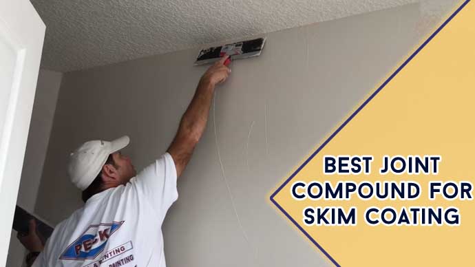Best Joint Compound For Skim Coating: Top 7 Picks for 2023