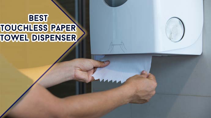 Best Touchless Paper Towel Dispenser : Top 6 Model 2023