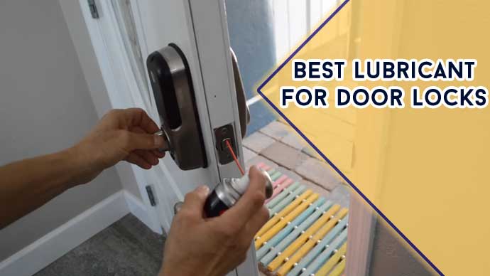 Best Lubricant For Door Locks in 2024 | Top 8 Picks
