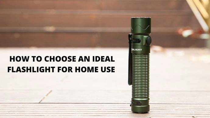How to Choose an Ideal Flashlight for Home Use