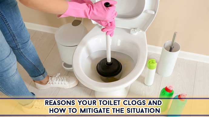 Reasons Your Toilet Clogs and How to Mitigate the Situation
